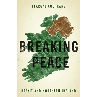 Abbildung von Breaking Peace: Brexit and Northern Ireland (Manchester University Press)