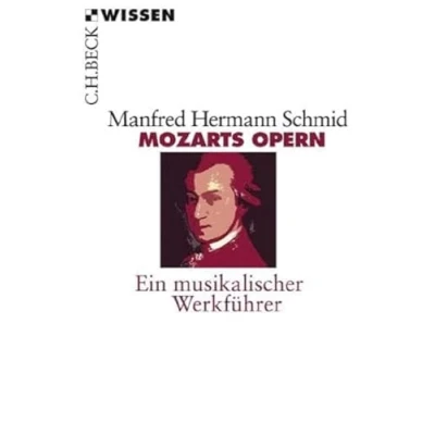 Abbildung von Mozarts Opern: Ein musikalischer Werkführer (Beck&#039;sche Reihe)