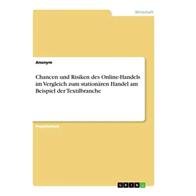 Abbildung von Chancen und Risiken des Online Handels im Vergleich zum stationären Handel am Beispiel der Textilbranche