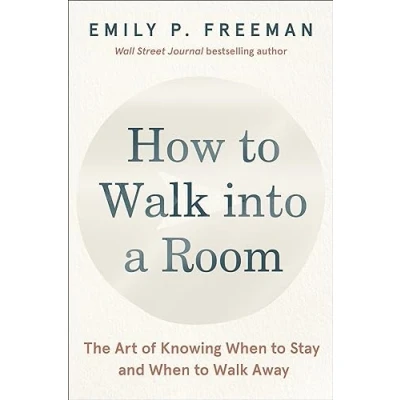 Abbildung von How to Walk into a Room: The Art of Knowing When Stay and Away
