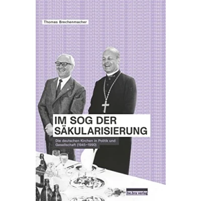 Abbildung von Im Sog der Säkularisierung: Die deutschen Kirchen in Politik und Gesellschaft (19451990) (Die geteilte Nation: Deutsch deutsche Geschichte 19451990)