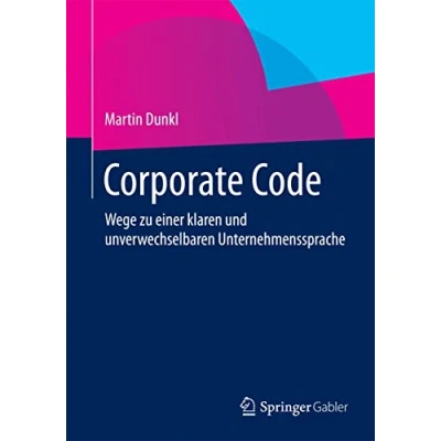 Abbildung von Corporate Code: Wege zu einer klaren und unverwechselbaren Unternehmenssprache