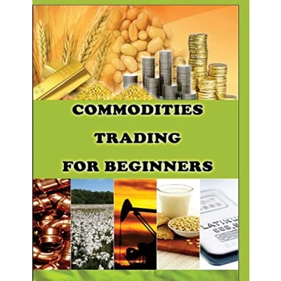 Abbildung von Commodities Trading for Beginners: Commodity Tips To Earn High Profits (Commodity Book)