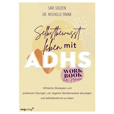 Abbildung von Selbstbewusst leben mit ADHS das Workbook für Frauen: Hilfreiche Strategien und praktische Übungen, um negative Glaubenssätze abzulegen selbstbestimmt zu