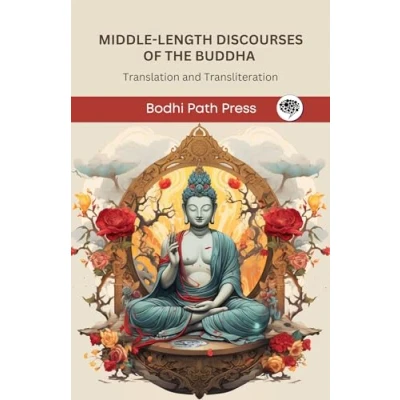 Abbildung von Middle Length Discourses of the Buddha (Majjhima Nikaya): Translation and Transliteration (From Bodhi Path Press)