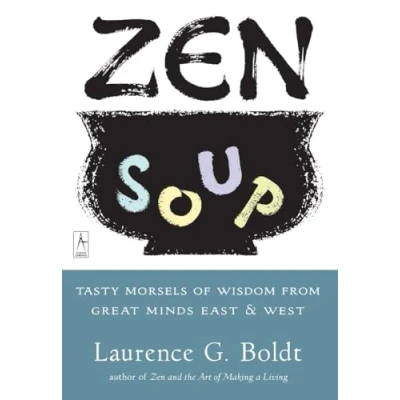 Abbildung von Zen Soup: Tasty Morsels of Wisdom from Great Minds East &amp; West (Compass)