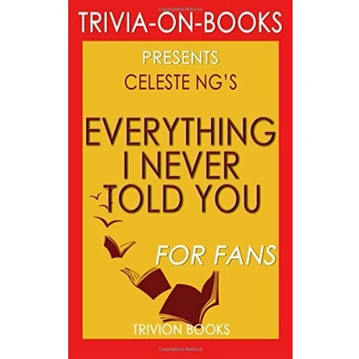 Abbildung von Trivia: Everything I Never Told You: A Novel by Celeste Ng (Trivia on Books)