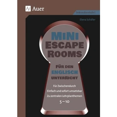Abbildung von Mini Escape Rooms Für den Englischunterricht: Zwischendurch. Einfach und sofort umsetzbar. Zu zentralen Lehrplanthemen. 5 10 (5. bis 10. Klasse) (Escape Sekundarstufe)