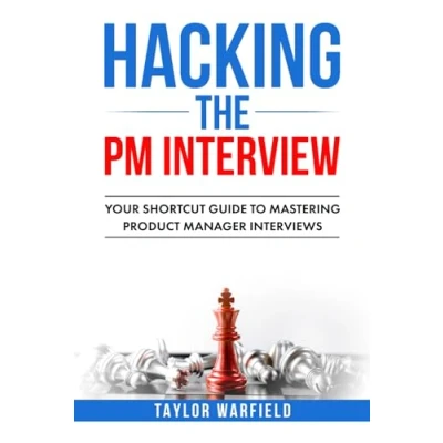 Abbildung von Hacking the PM Interview: Your Shortcut Guide to Mastering Product Manager Interviews (Hacking Interview)