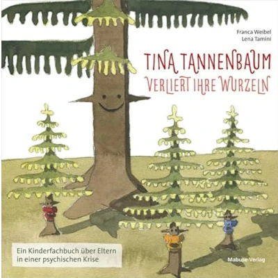 Abbildung von Tina Tannenbaum verliert ihre Wurzeln. Ein Kinderfachbuch über Eltern, die psychisch belastet sind: Eltern in einer psychischen Krise