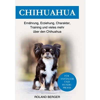 Abbildung von Chihuahua: Ernährung, Erziehung, Charakter, Training und vieles mehr über den Chihuahua