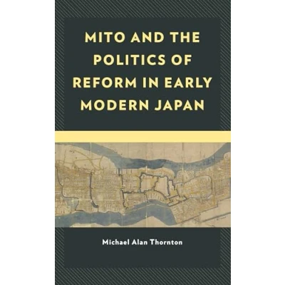 Abbildung von Mito and the Politics of Reform in Early Modern Japan (New Studies Japan)