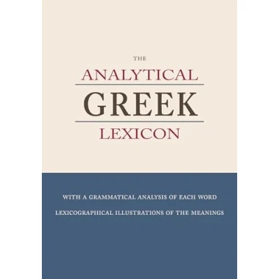 Abbildung von the Analytical Greek Lexicon: with a grammatical analysis of each word and lexicographical illustrations meaning