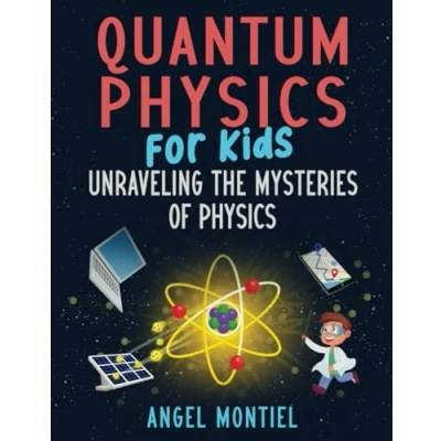Abbildung von Quantum Physics for Kids: Unraveling the Mysteries of