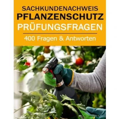 Abbildung von Sachkundenachweis Pflanzenschutz Prüfungsvorbereitung 400 Fragen und Antworten