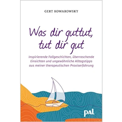 Abbildung von Was dir guttut, tut gut: Inspirierende Fallgeschichten, überraschende Einsichten und ungewöhnliche Alltagstipps aus meiner therapeutischen Praxiserfahrung. Ratgeber &amp; Lesebuch für Lebensfreude