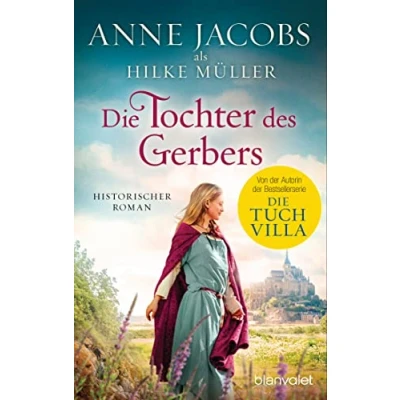 Abbildung von Die Tochter des Gerbers: Historischer Roman