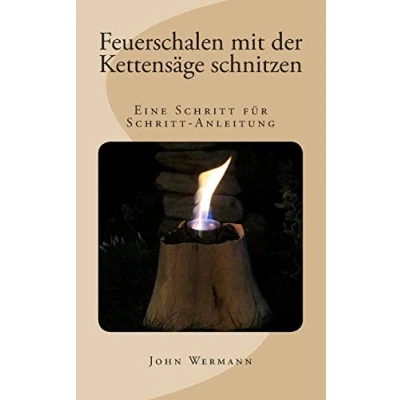 Abbildung von Feuerschalen mit der Kettensäge schnitzen: Eine Schritt für Anleitung