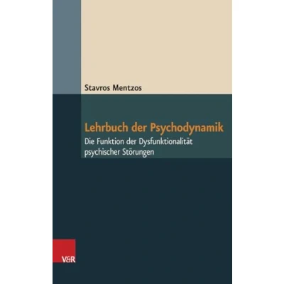 Abbildung von Vandenhoeck + Ruprecht Lehrbuch der Psychodynamik: Die Funktion Dysfunktionalität psychischer Störungen