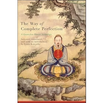 Abbildung von The Way of Complete Perfection: A Quanzhen Daoist Anthology