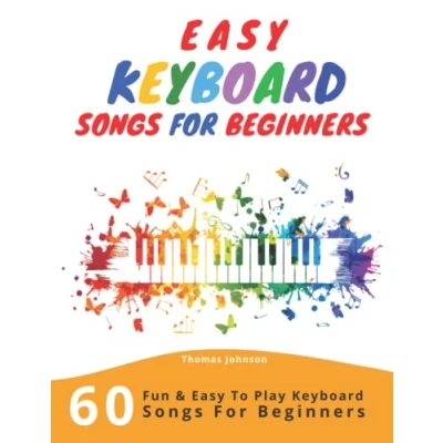 Abbildung von Easy Keyboard Songs For Beginners: 60 Fun &amp; To Play Beginners (Easy Sheet Music Beginners)