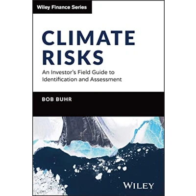 Abbildung von Climate Risks: An Investor&#039;s Field Guide to Identification and Assessment (Wiley Finance)