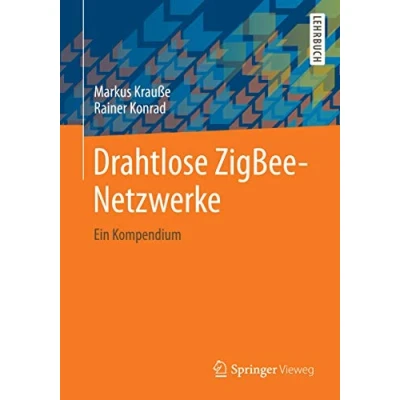 Abbildung von Drahtlose ZigBee Netzwerke: Ein Kompendium