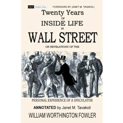 Abbildung von Twenty Years of Inside Life in Wall Street or Revelations the Personal Experience a Speculator (Annotated)