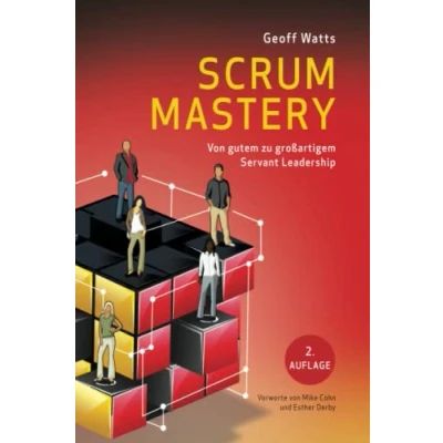 Abbildung von Scrum Mastery: von Gutem zu Grossartigen Servant Leadership (Geoff Watts&#039; Agile Mastery Series)