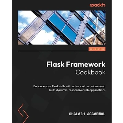 Abbildung von Flask Framework Cookbook Third Edition: Enhance your skills with advanced techniques and build dynamic, responsive web applications