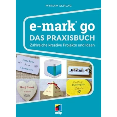 Abbildung von e mark® go: Das Praxisbuch. Zahlreiche kreative Projekte und Ideen (mitp Kreativ)