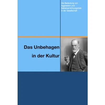 Abbildung von Das Unbehagen in der Kultur: Die Bedeutung von Aggression und Selbstvernichtungstrieb Gesellschaft