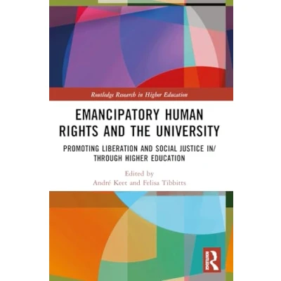Abbildung von Emancipatory Human Rights and the University: Promoting Social Justice in Higher Education (Routledge Research Education)