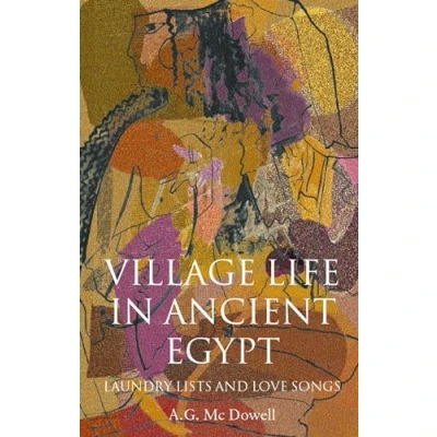 Abbildung von Village Life In Ancient Egypt: Laundry Lists and Love Songs