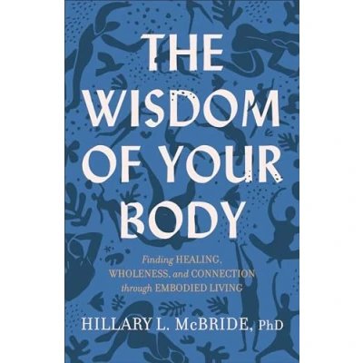 Abbildung von Wisdom of Your Body: Finding Healing, Wholeness, and Connection Through Embodied Living