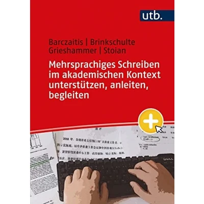 Abbildung von Mehrsprachiges Schreiben im akademischen Kontext unterstützen, anleiten, begleiten: Handreichungen für Lehrkräfte an Hochschulen