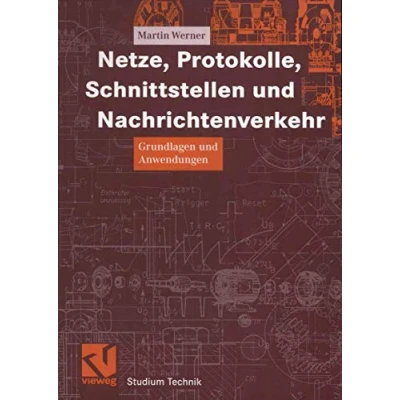 Abbildung von Netze, Protokolle, Schnittstellen und Nachrichtenverkehr: Grundlagen Anwendungen (Studium Technik) (German Edition)