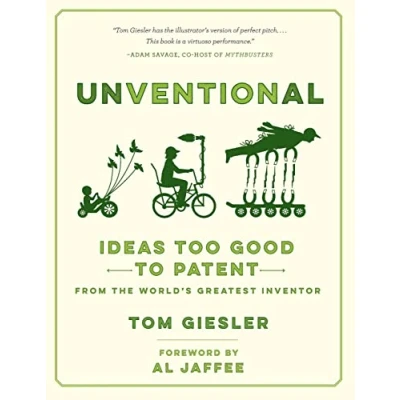 Abbildung von Unventional: Ideas Too Good to Patent from the World&#039;s Greatest Inventor
