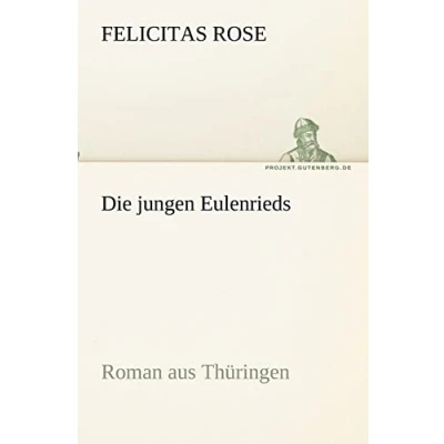 Abbildung von Die jungen Eulenrieds: Roman aus Thüringen (TREDITION CLASSICS)