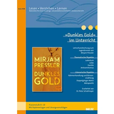Abbildung von »Dunkles Gold« im Unterricht: Lehrerhandreichung zum Jugendroman von Mirjam Pressler (Klassenstufe 8 10, mit Kopiervorlagen) (Beltz Praxis / Lesen Verstehen Lernen)