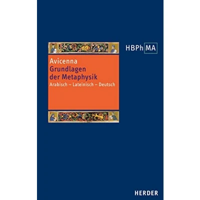 Abbildung von Grundlagen der Metaphysik. Eine Auswahl aus den Büchern I V Metaphysik: Arabisch Lateinisch Deutsch (Herders Bibliothek Philosophie des Mittelalters 2. Serie, Band 32)