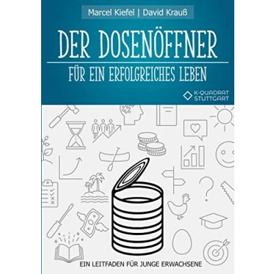 Abbildung von Der Dosenöffner für Ein erfolgreiches Leben: Leitfaden junge Erwachsene