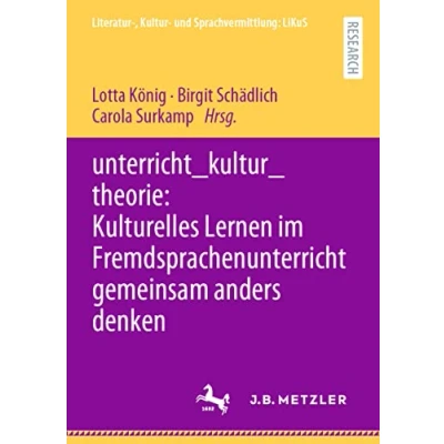 Abbildung von unterricht_kultur_theorie: Kulturelles Lernen im Fremdsprachenunterricht gemeinsam anders denken (Literatur , Kultur und Sprachvermittlung: LiKuS)