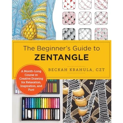 Abbildung von The Beginner&#039;s Guide to Zentangle: A Month Long Course in Creative Drawing for Relaxation, Inspiration, and Fun!