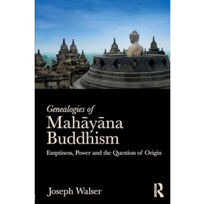 Abbildung von Genealogies of Mahayana Buddhism: Emptiness, Power and the Question Origin