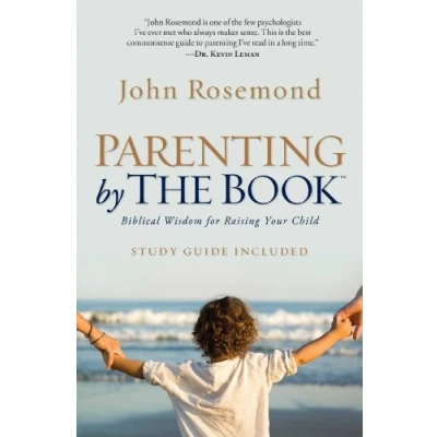 Abbildung von Parenting by The Book: Biblical Wisdom for Raising Your Child