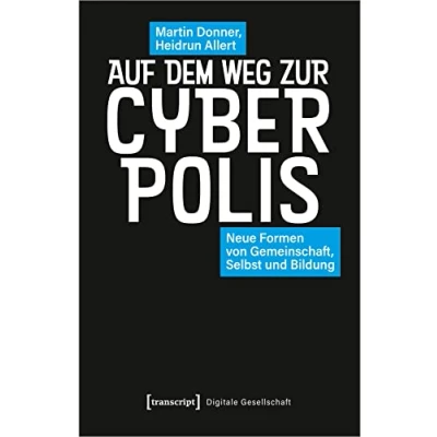Abbildung von Auf dem Weg zur Cyberpolis: Neue Formen von Gemeinschaft, Selbst und Bildung (Digitale Gesellschaft)