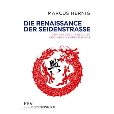 Abbildung von Die Renaissance Der Seidenstraße: Weg des chinesischen Drachens ins Herz Europas