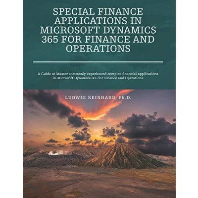 Abbildung von Special Finance Applications in Microsoft Dynamics 365 for and Operations: A Guide to Master commonly experienced complex financial ... Operations