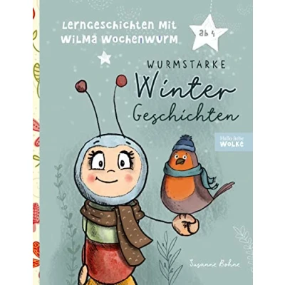 Abbildung von Lerngeschichten mit Wilma Wochenwurm Wurmstarke Wintergeschichten für Kinder: Geschichten Kinder ab 4 Jahren rund um den Winter. Zum Lernen, Mitmachen, Basteln und Kreativ werden.